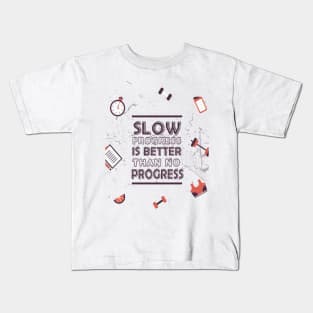 Slow progress is better than no progress Inspirational Gym Fitness Quote Kids T-Shirt